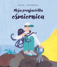 Moja przyjaciółka ośmiornica - Jurga Vile - ebook