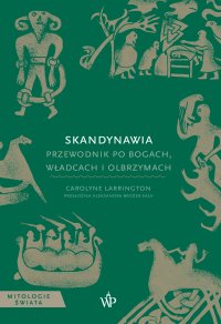 Skandynawia. Przewodnik po bogach, władcach i olbrzymach - Carolyne Larrington - ebook