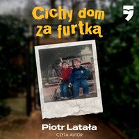 Cichy dom za furtką - Piotr Latała - audiobook