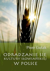 Odradzanie się kultury słowiańskiej w Polsce - Piotr Gulak - ebook