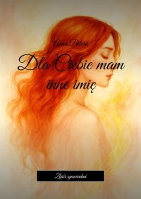 Dla Ciebie mam inne imię - Anna Patera - ebook