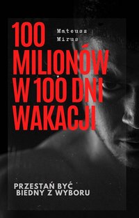 100 Milionów w 100 dni wakacji - MATEUSZ MIRUS - ebook