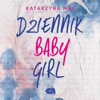 Dziennik Babygirl - Katarzyna Mak - audiobook