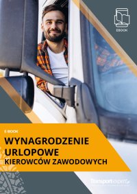Wynagrodzenie urlopowe kierowców zawodowych - Opracowanie zbiorowe - ebook