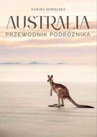Australia. Przewodnik podróżnika. - Karina Kowalska - ebook