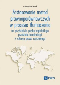Zastosowanie metod prawnoporównawczych w procesie tłumaczenia - Przemysław Kusik - ebook
