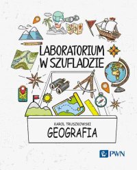 Laboratorium w szufladzie. Geografia - Karol Truszkowski - ebook
