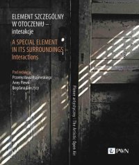 Element szczególny w otoczeniu - interakcje A Special Element in Its Surroundings - Interactions - Przemysław Krajewski - ebook