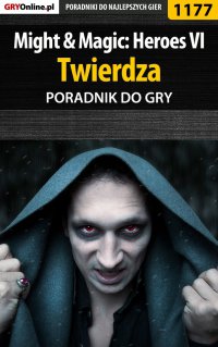 Might  Magic: Heroes VI - Twierdza - poradnik do gry - Maciej "Czarny" Kozłowski - ebook
