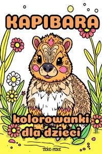 Kolorowanki kapibary do druku. Wesołe kapibary dla dzieci: PDF do wydruku - Mila Bellamy - ebook