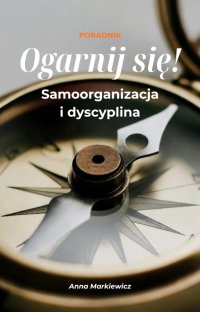 Ogarnij się! - Anna Markiewicz - ebook