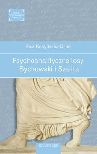 Psychoanalityczne losy. Bychowski i Szalita - Ewa Kobylińska-Dehe - ebook