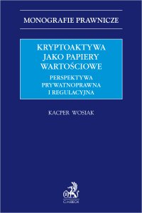 Kryptoaktywa jako papiery wartościowe. Perspektywa prywatnoprawna i regulacyjna - Kacper Wosiak - ebook