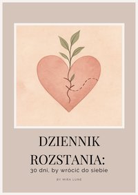 Dziennik Rozstania: 30 dni, by wrócić do siebie - Mira Lune - ebook
