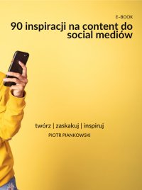90 inspiracji na content do social mediów - Piotr Piankowski - ebook