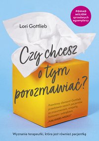 Czy chcesz o tym porozmawiać - Lori Gottlieb - ebook