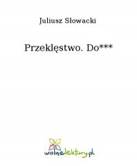 Przeklęstwo. Do*** - Juliusz Słowacki - ebook
