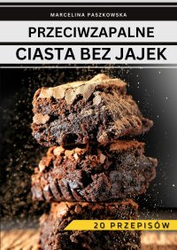 Przeciwzapalne ciasta bez jajek - Marcelina Paszkowska - ebook