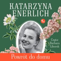 Powrót do Domu - Katarzyna Enerlich - audiobook
