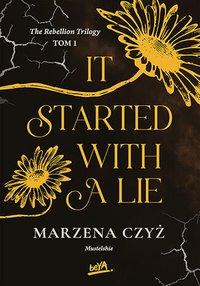 It started with a lie. The Rebellion Trilogy - Marzena Czyż - ebook
