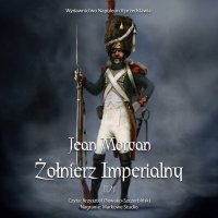 Żołnierz imperialny 1800-1814. Tom 2 - Jean Morvan - audiobook