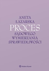 Proces sądowego wymierzania sprawiedliwości - Aneta Łazarska - ebook