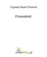 Przeszłość - Cyprian Kamil Norwid - ebook