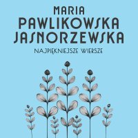 Najpiękniejsze wiersze. 60 wybranych utworów w interpretacji Kim Sayar - Maria Pawlikowska-Jasnorzewska - audiobook