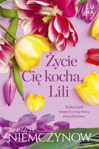 Życie Cię kocha, Lili - Anna H. Niemczynow - ebook