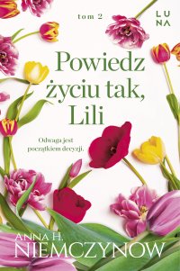 Powiedz życiu tak, Lili - Anna H. Niemczynow - ebook