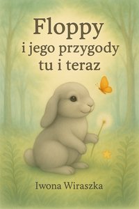 Floppy i jego przygody tu i teraz - Iwona Wiraszka - ebook