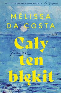 Cały ten błękit - Melissa Da Costa - ebook