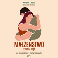Małżeństwo. Krucha więź - Augustus Y. Napier - audiobook