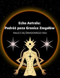 Echo Astralu: Podróż poza Granice Zmysłów - Natalia krok - ebook
