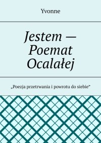 Jestem - Poemat Ocalałej - Yvonne Walczak - ebook