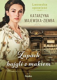 Zapach bajgli z makiem. Lwowska opowieść. Tom 3 - Katarzyna Majewska-Ziemba - ebook