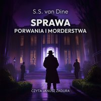 Sprawa porwania i morderstwa - S.S. van Dine - audiobook