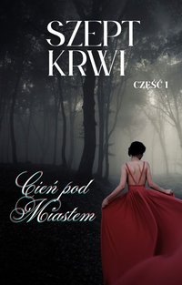 Szept Krwi : Cień pod Miastem część I - Natalia krok - ebook