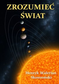 Zrozumieć Świat - Henryk Skowroński - ebook