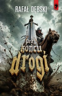 Przy końcu drogi - Rafał Dębski - ebook