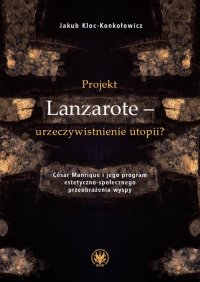 Projekt Lanzarote – urzeczywistnienie utopii? - Jakub Kloc-Konkołowicz - ebook