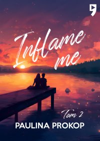 Inflame me. Tom 2 - Paulina Prokop - ebook