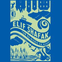 Tam na niebie są rzeki - Elif Shafak - audiobook