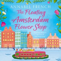 Floating Amsterdam Flower Shop - Annabel French - audiobook