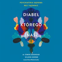 Diabeł, którego znasz. Psychiatria sądowa bez tajemnic - Gwen Adshead - audiobook
