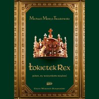 Łokietek Rex. Jeden, by wszystkimi rządzić - Michael Morys-Twarowski - audiobook