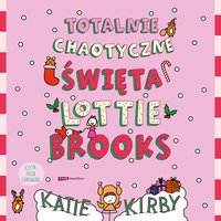 Totalnie chaotyczne święta Lottie Brooks - Katie Kirby - audiobook