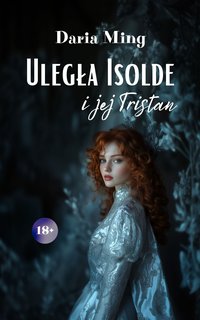 Uległa Isolde i jej Tristan - Daria Ming - ebook