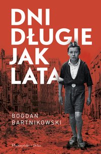 Dni długie jak lata - Bogdan Bartnikowski - ebook