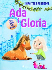 Ada i Gloria 5. Czy Gloria jest chora? - Birgitte Bregnedal - ebook